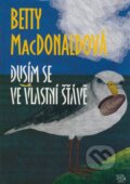 Kniha: Dusím se ve vlastní šťávě (Betty MacDonald). Argo, 2008 Kniha: Dusím se ve vlastní šťávě (Betty MacDonald). Argo, 2008