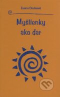 Kniha: Myšlienky ako dar (Zuzana Okuliarová). Knižné centrum, 2008 Kniha: Myšlienky ako dar (Zuzana Okuliarová). Knižné centrum, 2008