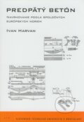 Kniha: Predpätý betón (Ivan Harvan). STU, 2008 Kniha: Predpätý betón (Ivan Harvan). STU, 2008