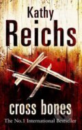 Kniha: Cross Bones (Kathy Reichs). Arrow Books, 2006 Kniha: Cross Bones (Kathy Reichs). Arrow Books, 2006