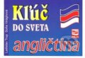 Kniha: Kľúč do sveta - angličtina (Ladislav Trup a Soňa Virághová). Mikula, 2008 Kniha: Kľúč do sveta - angličtina (Ladislav Trup a Soňa Virághová). Mikula, 2008
