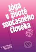 Kniha: Jóga v životě současného člověka (Květoslav Minařík). Canopus, 1991 Kniha: Jóga v životě současného člověka (Květoslav Minařík). Canopus, 1991