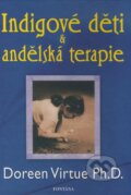 Kniha: Indigové děti & andělská terapie (Doreen Virtue). Fontána, 2008 Kniha: Indigové děti & andělská terapie (Doreen Virtue). Fontána, 2008