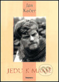 Kniha: Jedu k mámě (Jan Kačer). Eminent, 2003 Kniha: Jedu k mámě (Jan Kačer). Eminent, 2003