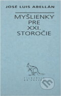 Kniha: Myšlienky pre XXI. storočie (José Luis Abellán). Archa, 1997 Kniha: Myšlienky pre XXI. storočie (José Luis Abellán). Archa, 1997