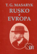 Kniha: Rusko a Evropa III. (Tomáš Garrigue Masaryk). Ústav T. G. Masaryka, 2006 Kniha: Rusko a Evropa III. (Tomáš Garrigue Masaryk). Ústav T. G. Masaryka, 2006