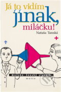 Kniha: Já to vidím jinak, miláčku (Nataša Tánská a Tanská Nataša). Motto, 2004 Kniha: Já to vidím jinak, miláčku (Nataša Tánská a Tanská Nataša). Motto, 2004