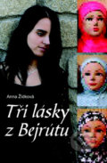Kniha: Tři lásky z Bejrútu (Anna Židková). Akcent, 2009 Kniha: Tři lásky z Bejrútu (Anna Židková). Akcent, 2009
