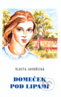 Kniha: Domeček pod lipami (Vlasta Javořická). Akcent, 2004 Kniha: Domeček pod lipami (Vlasta Javořická). Akcent, 2004