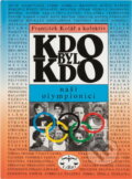 Kniha: KDO BYL KDO - Naši olympionici (František Kolář). Libri, 1999 Kniha: KDO BYL KDO - Naši olympionici (František Kolář). Libri, 1999
