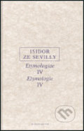 Kniha: Etymologie IV (Isidor ze Sevilly). OIKOYMENH, 2004 Kniha: Etymologie IV (Isidor ze Sevilly). OIKOYMENH, 2004