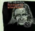 Hudební CD: Jiří Dědeček: Řekněte to mýmu psovi (Indies). Indies, 2006 Hudební CD: Jiří Dědeček: Řekněte to mýmu psovi (Indies). Indies, 2006