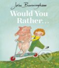 Kniha: Would You Rather... (John Burningham). Red Fox, 1994 Kniha: Would You Rather... (John Burningham). Red Fox, 1994