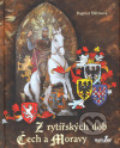 Kniha: Z rytířských dob Čech a Moravy (Dagmar Štětinová). MarieTum, 2007 Kniha: Z rytířských dob Čech a Moravy (Dagmar Štětinová). MarieTum, 2007