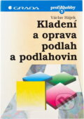 Kniha: Kladení a oprava podlah a podlahovin (Václav Hájek). , 1995 Kniha: Kladení a oprava podlah a podlahovin (Václav Hájek). , 1995