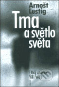 Kniha: Tma a světlo světa (Arnošt Lustig). Eminent, 2002 Kniha: Tma a světlo světa (Arnošt Lustig). Eminent, 2002