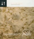 Kniha: Slovenská bryndza (Lenka Požárová). Bryndziareň a syráreň, 2008 Kniha: Slovenská bryndza (Lenka Požárová). Bryndziareň a syráreň, 2008
