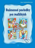 Kniha: Ružencové poviedky pre maličkých (Ewa Stadtmüller). Pallotíni, 2008 Kniha: Ružencové poviedky pre maličkých (Ewa Stadtmüller). Pallotíni, 2008