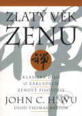 Kniha: Zlatý věk zenu (John C. H. Wu), 2008 Kniha: Zlatý věk zenu (John C. H. Wu), 2008