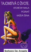 Kniha: Tajomstvá o živote, ktoré by mala poznať každá žena (Barbara De Angelis). Columbus, 2008 Kniha: Tajomstvá o živote, ktoré by mala poznať každá žena (Barbara De Angelis). Columbus, 2008