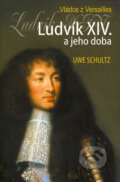 Kniha: Ludvík XIV. a jeho doba (Uwe Schultz). BETA - Dobrovský, 2008 Kniha: Ludvík XIV. a jeho doba (Uwe Schultz). BETA - Dobrovský, 2008