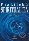 Kniha: Praktická spiritualita (Mark A. Thurston). Eko-konzult, 2000 Kniha: Praktická spiritualita (Mark A. Thurston). Eko-konzult, 2000