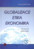 Globalizace, etika, ekonomika - Ivo Rolný, Lubor Lacina, Jan Piszkiewicz, 2004
