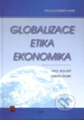 Kniha: Globalizace, etika, ekonomika (Ivo Rolný a Lubor Lacina). Jan Piszkiewicz, 2004 Kniha: Globalizace, etika, ekonomika (Ivo Rolný a Lubor Lacina). Jan Piszkiewicz, 2004