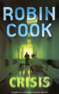 Kniha: Crisis (Robin Cook). Pan Macmillan, 2006 Kniha: Crisis (Robin Cook). Pan Macmillan, 2006