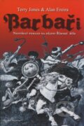 Kniha: Barbaři (Alan Ereira a Terry Jones). Mladá fronta, 2008 Kniha: Barbaři (Alan Ereira a Terry Jones). Mladá fronta, 2008