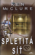 Kniha: Spletitá síť (Ken McClure). Alpress, 2008 Kniha: Spletitá síť (Ken McClure). Alpress, 2008