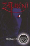 Kniha: Zatmění (Stephenie Meyer). Egmont ČR, 2008 Kniha: Zatmění (Stephenie Meyer). Egmont ČR, 2008