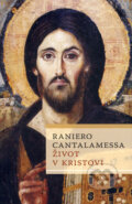 Kniha: Život v Kristovi (Raniero Cantalamessa). Serafín, 2008 Kniha: Život v Kristovi (Raniero Cantalamessa). Serafín, 2008