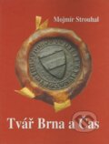 Kniha: Tvář Brna a Čas (Mojmír Strouhal). Šimon Ryšavý, 1999 Kniha: Tvář Brna a Čas (Mojmír Strouhal). Šimon Ryšavý, 1999