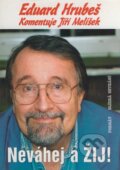 Kniha: Neváhej a ŽIJ! (Eduard Hrubeš a Jiří Melíšek). Formát, 2000 Kniha: Neváhej a ŽIJ! (Eduard Hrubeš a Jiří Melíšek). Formát, 2000