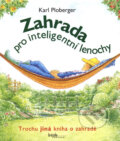 Kniha: Zahrada pro inteligentní lenochy (Karl Ploberger). Brázda, 2003 Kniha: Zahrada pro inteligentní lenochy (Karl Ploberger). Brázda, 2003