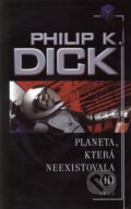Kniha: Planeta, která neexistovala (II) (Philip K. Dick). Argo, 2006 Kniha: Planeta, která neexistovala (II) (Philip K. Dick). Argo, 2006