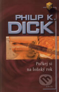 Kniha: Počkej si na loňský rok (Philip K. Dick). Argo, 2004 Kniha: Počkej si na loňský rok (Philip K. Dick). Argo, 2004