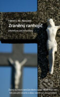 Kniha: Zraněný ranhojič (Henri J. M. Nouwen). Návrat domů, 2008 Kniha: Zraněný ranhojič (Henri J. M. Nouwen). Návrat domů, 2008