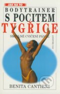 Kniha: Bodytrainer - S pocitem tygřice (Benita Cantieniová). Ivo Železný, 2000 Kniha: Bodytrainer - S pocitem tygřice (Benita Cantieniová). Ivo Železný, 2000