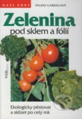 Kniha: Zelenina pod sklem a fólií (Ingrid Gabrielová). Brázda, 1997 Kniha: Zelenina pod sklem a fólií (Ingrid Gabrielová). Brázda, 1997