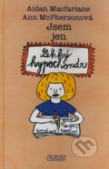 Kniha: Jsem jen lehký hypochondr (Aidan Macfarlane a Ann McPherson). Nava, 1998 Kniha: Jsem jen lehký hypochondr (Aidan Macfarlane a Ann McPherson). Nava, 1998