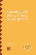 Kniha: Sociologické školy, směry, paradigmata (SLON). SLON, 2000 Kniha: Sociologické školy, směry, paradigmata (SLON). SLON, 2000