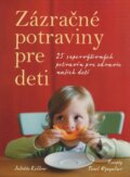 Kniha: Zázračné potraviny pre deti (Juliette Kellow a Sunil Vijayakar). Slovart, 2008 Kniha: Zázračné potraviny pre deti (Juliette Kellow a Sunil Vijayakar). Slovart, 2008