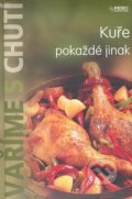 Kniha: Kuře pokaždé jinak (Rebo). Rebo, 2008 Kniha: Kuře pokaždé jinak (Rebo). Rebo, 2008
