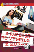 Kniha: …a pak se mi to vymklo z rukou (Louise Rennisonová). Albatros CZ, 2008 Kniha: …a pak se mi to vymklo z rukou (Louise Rennisonová). Albatros CZ, 2008