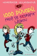 Kniha: 1000 důvodů, proč se (ne)trápit láskou (Hortense Ullrichová). Albatros CZ Kniha: 1000 důvodů, proč se (ne)trápit láskou (Hortense Ullrichová). Albatros CZ