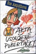 Kniha: Akta usoužené puberťačky (Ros Asquithová). Albatros CZ, 2007 Kniha: Akta usoužené puberťačky (Ros Asquithová). Albatros CZ, 2007