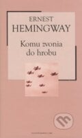 Komu zvonia do hrobu - Ernest Hemingway, Petit Press, 2005
