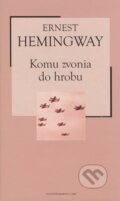 Kniha: Komu zvonia do hrobu (Ernest Hemingway). Petit Press, 2005 Kniha: Komu zvonia do hrobu (Ernest Hemingway). Petit Press, 2005
